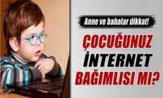 Çocuklarda internet bağımlılığı!