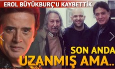 Erol Büyükburç Hayatını Kaybetti